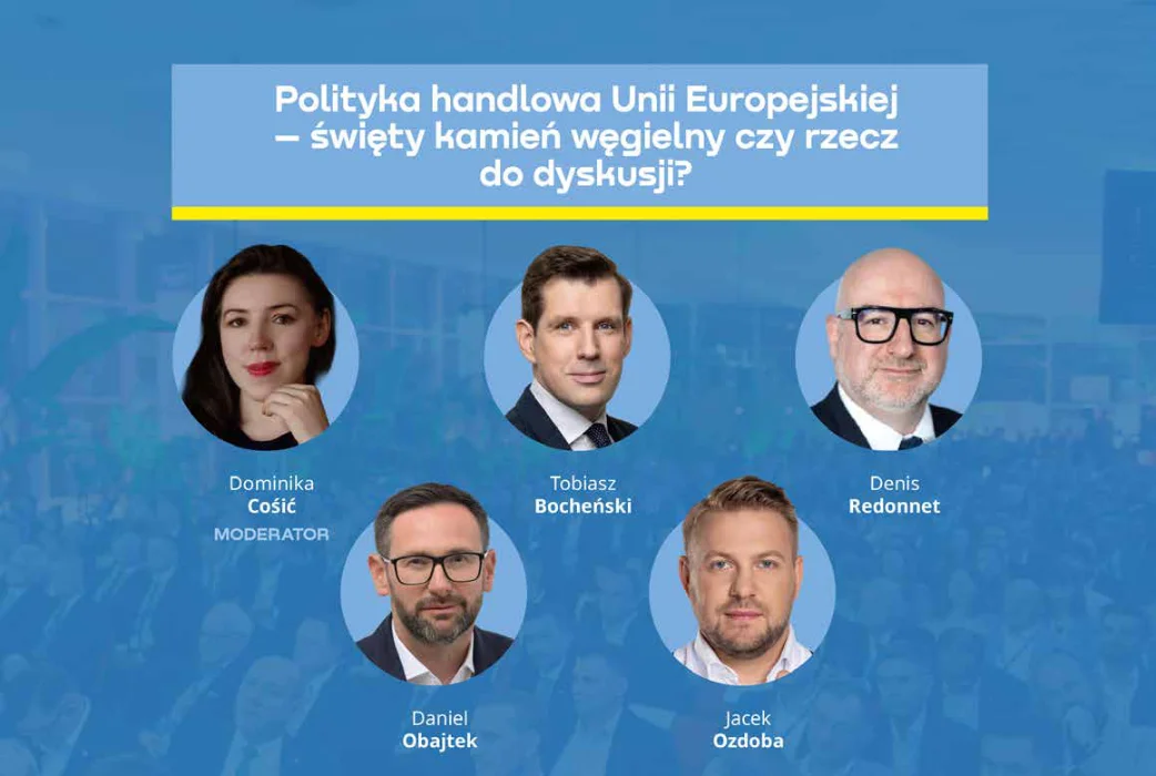 Panel 1 - Polityka handlowa Unii Europejskiej – święty kamień węgielny czy rzecz do dyskusji?